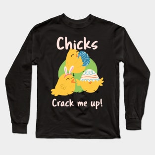 Chicks crack me up Long Sleeve T-Shirt